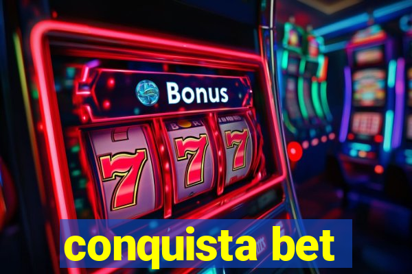 conquista bet